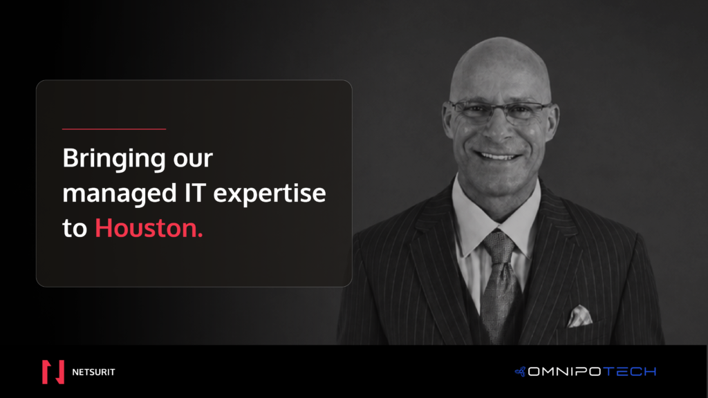 Smiling man on a suit on the right; left panel reads 'Bringing our managed IT expertise to Houston' with Netsurit and Omnipotech logos.