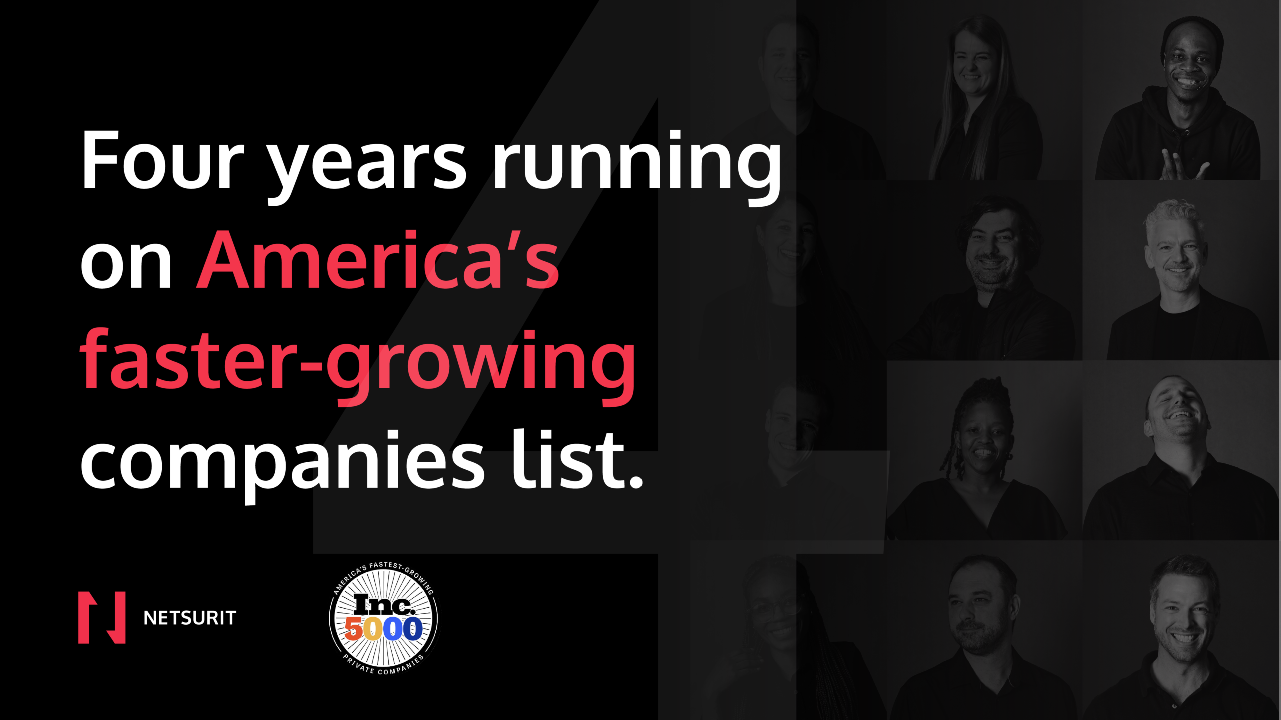 Hero banner with bold white and red text reading 'Four years running on America's faster-growing companies list' on black background; grayscale portrait collage.