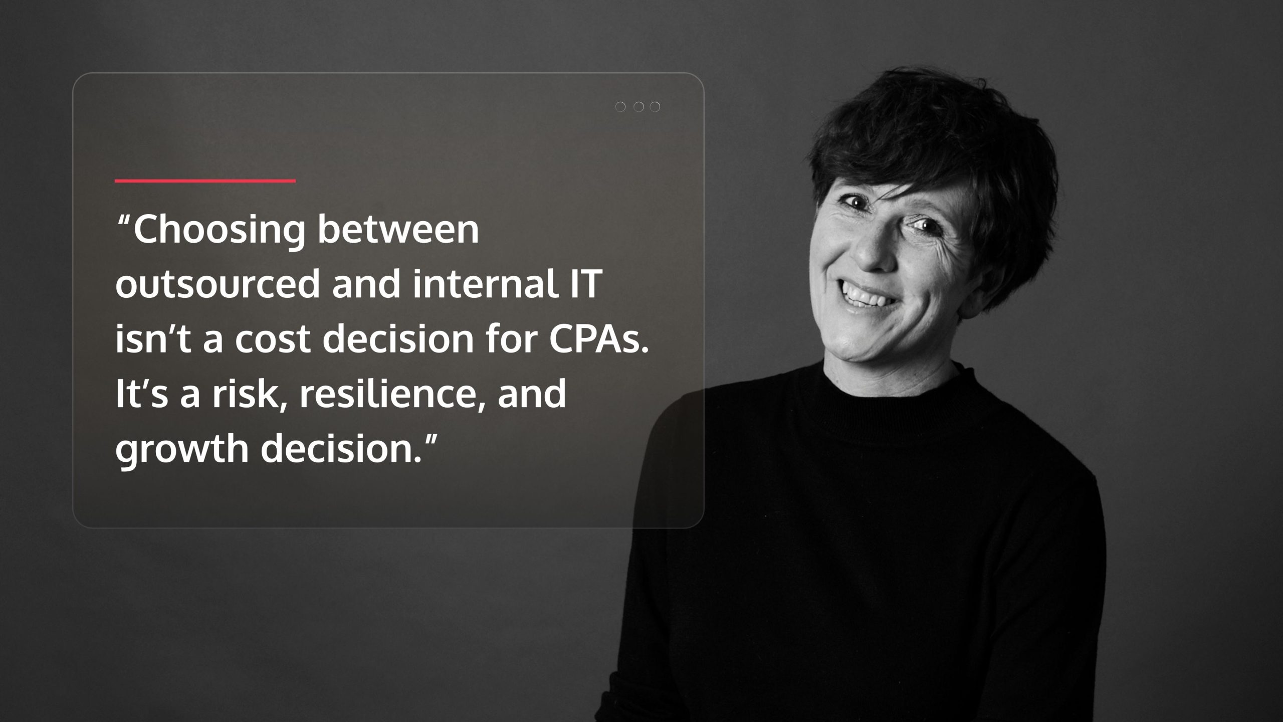 Choosing between outsourced and internal IT isn’t a cost decision for CPAs. It’s a risk, resilience, and growth decision.