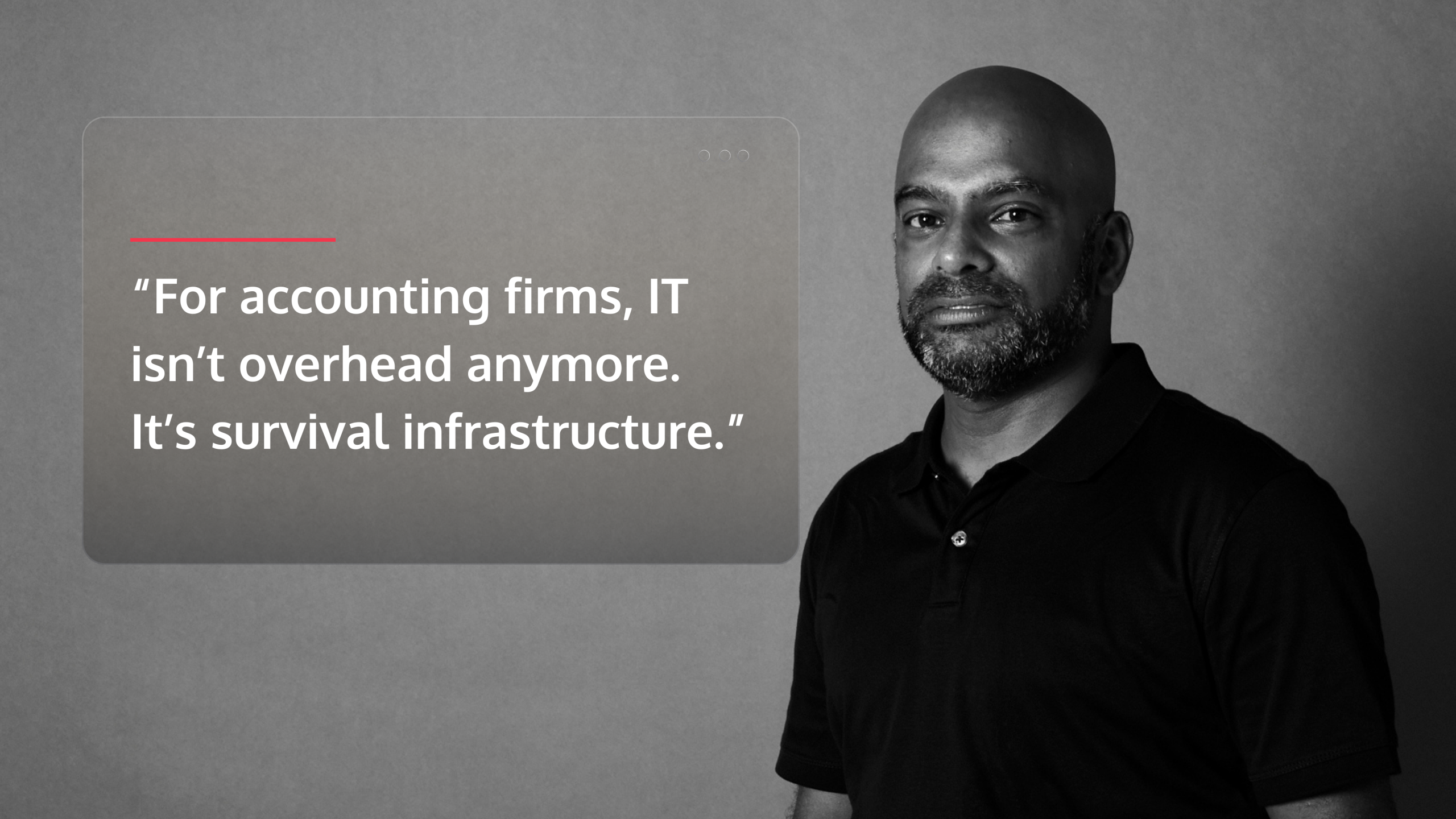 For accounting firms, IT isn’t overhead anymore. It’s survival infrastructure.
