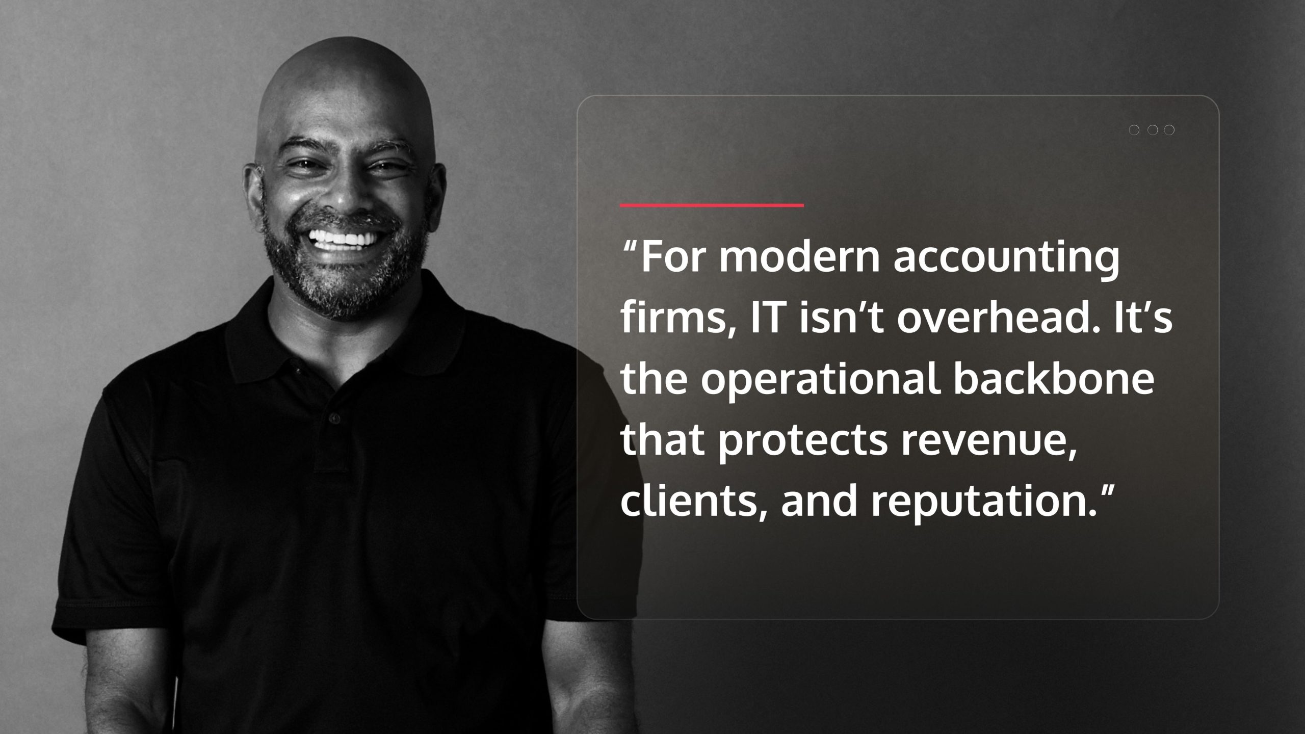 For modern accounting firms, IT isn’t overhead. It’s the operational backbone that protects revenue, clients, and reputation.
