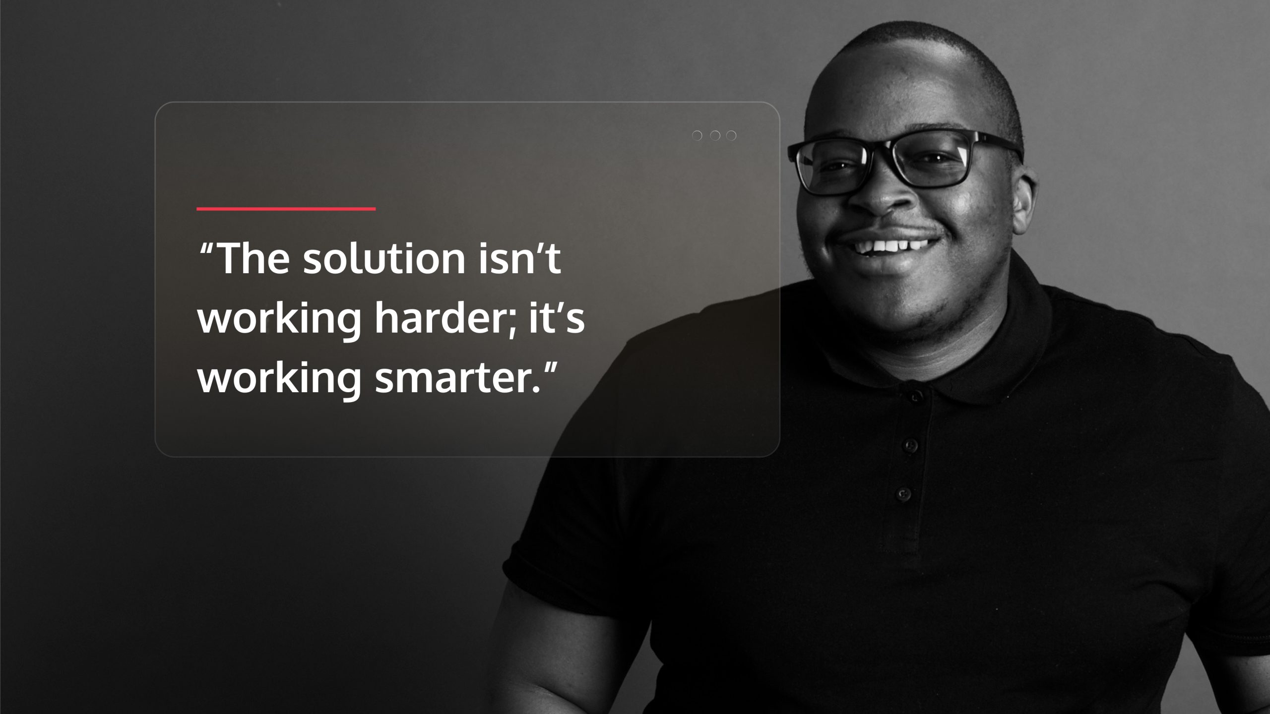 a man with a card that says "The solution isn’t working harder; it’s working smarter.”