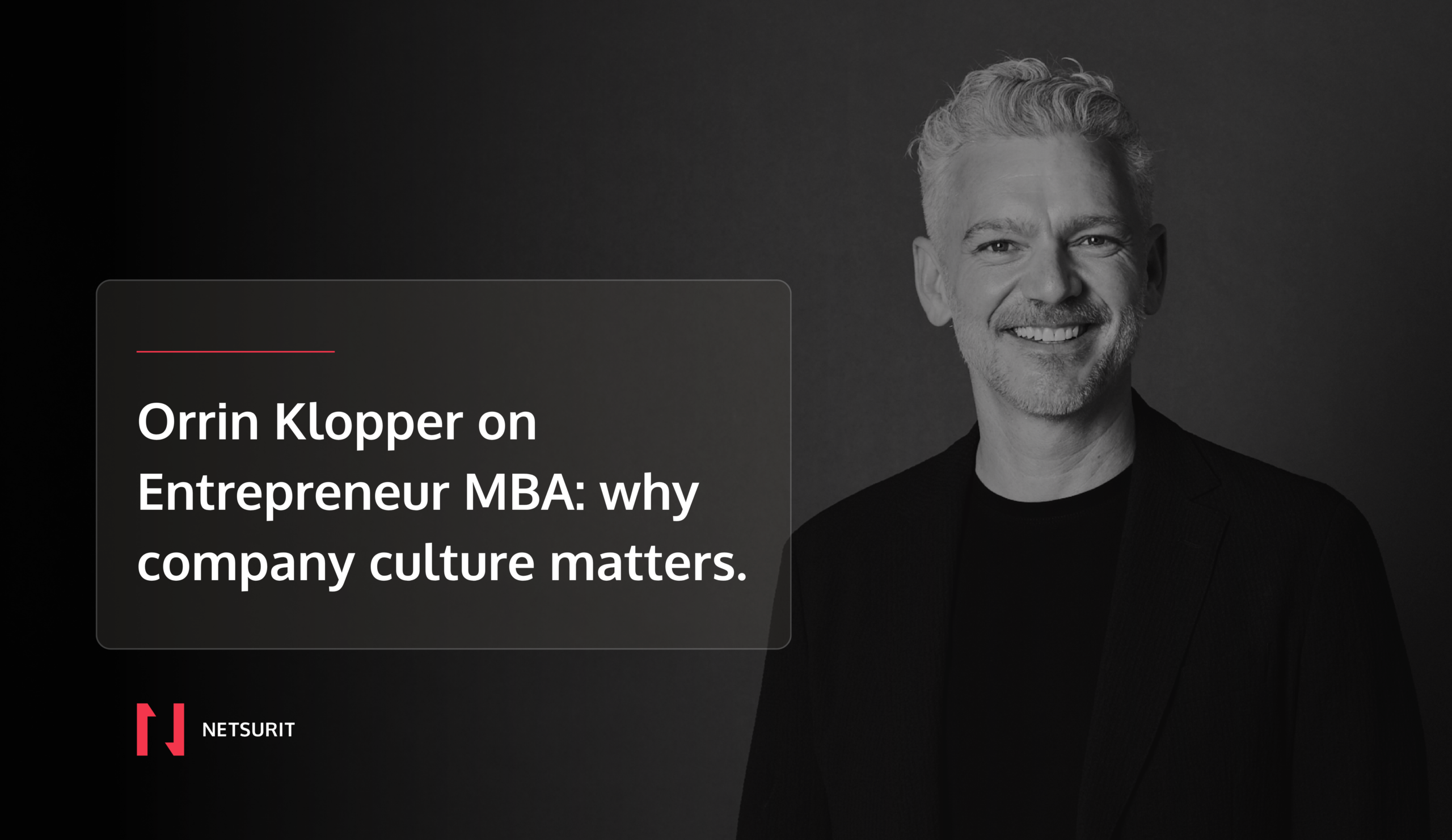 Grayscale hero image of Orrin Klopper with the headline: “Orrin Klopper on Entrepreneur MBA: why company culture matters” and Netsurit logo at the bottom left.